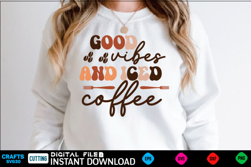 Good vibes and Iced coffee Retro Svg Design coffee, coffee design, coffee lover, drink, coffee addict, coffee lovers, caffeine addict, coffee break, coffee day, cute, hot coffee, iced coffee, need