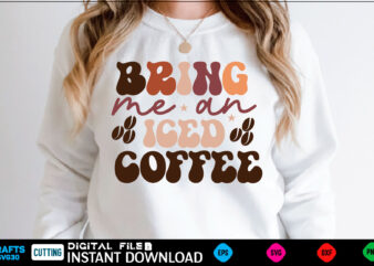 Bring me an iced coffee Retro Svg Design coffee, coffee design, coffee lover, drink, coffee addict, coffee lovers, caffeine addict, coffee break, coffee day, cute, hot coffee, iced coffee, need coffee, tea, coffee for teacher, coffee give me power, coffee give me, coffee first, coffee meets bagel coffee, caffeine, latte, coffee lover, drink, cafe, cute, starbucks, iced, tea, aesthetic, morning, barista, milk, funny, coffee addict, minimalist, cream, book coffee, funny, coffee lover, cute, caffeine, latte, drink, espresso, love, quote, tea, cafe, cool, coffee addict, coffee lovers, cappuccino, vintage, cup, quotes, humor, animal, cat, morning, starbucks, iced coffee, retro, christmas, trendy, happy, coffee cup, books, birthday, dog, food, college, i love coffee, meme, fun, aesthetic, book, black, animals, trending, coffee beans, teacher, tumblr, barista, halloween, but first coffee, popular, cartoon, reading, sleep, blue, yoga, kawaii, school, hipster, typography, dogs, nature, life, mom, cats, girls, pet, joke, coffee shop, cup of coffee, lover, pink, idea, funny coffee, breakfast, drink coffee, inspirational, girl, rory, kitten, geek, motivation, summer, lorelai, i like coffee, skull, green, music, education, book lover, student, repeat, skeleton, coffee quotes, coffee time, heart, black coffee, coffee quote, white, teaching, fall, work, flowers, teach, kitty, read, coffee yoga sleep repeat, family, holiday, science, laptop, love coffee, coffee bean, meditation, sarcastic, adorable, wine, beans, cat lover, educator, morning coffee, tv, dog lover, nerd, coffee break, coffee then cows, travel, caffeine addict, coffeeholic, sarcasm, girly, yellow, i need coffee, motivational, sweet, pets, autumn, chocolate, caffeinated, red, brown, anime, colorful, dad, fitness, netflix, pattern, reader, coffee makes everything possible, mocha, vsco, national coffee day, saying, bookworm, coffee art, eat, nurse, pun, puppy, specialty coffee, coffee drinker, women, mother, memes, coffee humor, coffee lovers quote, friends, kids, sayings, black and white, books and coffee, relax, spooky, flower, pumpkin, teacher life, tv show, brew, beer, donuts, winter, library, yoga and coffee, horror, mothers day, cows, milk, movie, party, tiktok, cake, drinking, i turn coffee into education, literature, stars, coffe, coffee before talkie, speech, text, friend, office