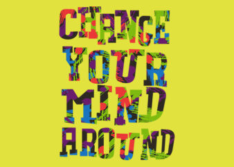 Change your mind t shirt vector file