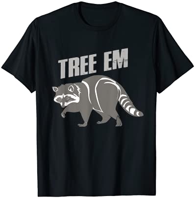 Raccoon Coon Hunting Season Tree Em T Shirt Gift Raccoon Coon Hunting Season Tree Em T Shirt Gift