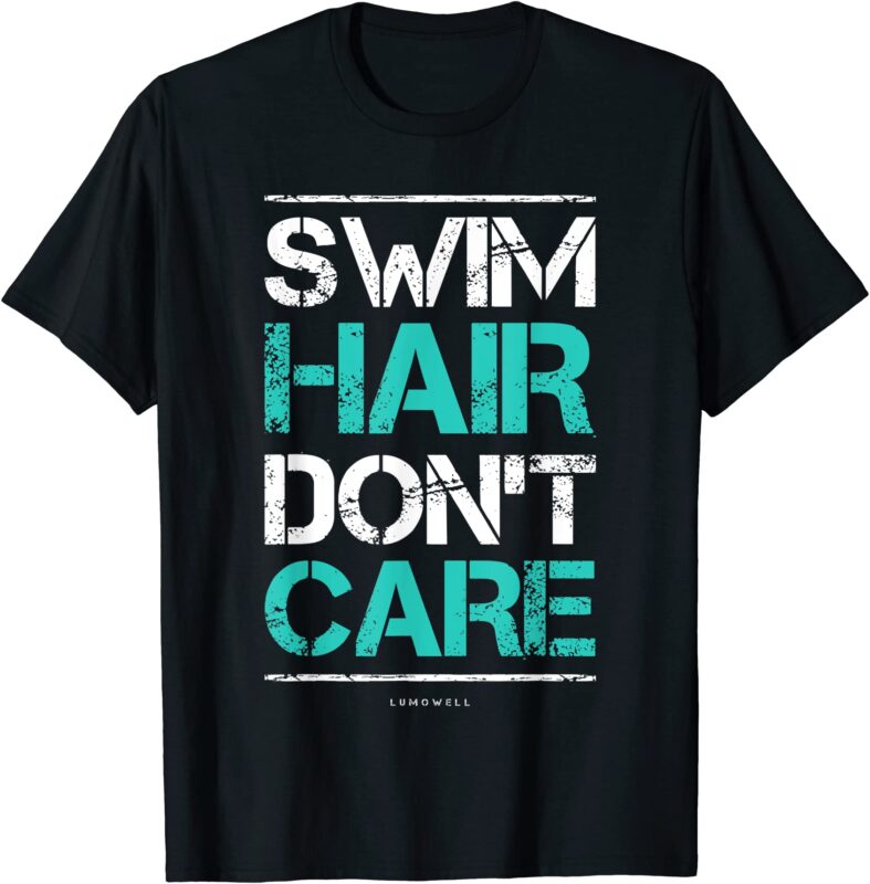 Funny Swimming Shirts For Women - Swim Hair Don't Care Shirt Funny Swimming Shirts For Women - Swim Hair Don't Care Shirt