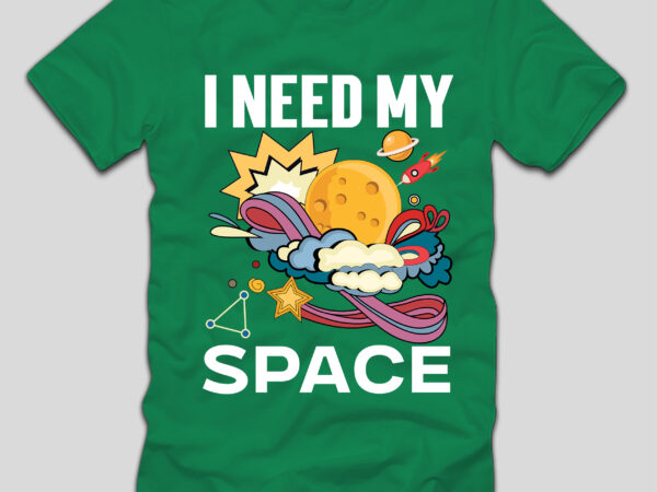 I need my spacet-shirt design,final space t-shirt design,space, spacex, space song, space cadet, spacex launch, spacex starship, space jam, space documentary 2023, space exploration, space engineers, spaceship, space oddity, space