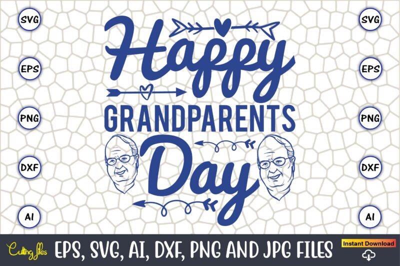 Happy Grandparents Day,Grandparents Day, Grandparents Day t-shirt, Grandparents Day design,Grandparents Day Svg Bundle, Grandpa Svg, Grandkids Svg, Grandma Life Svg, Nana Svg, Happy Grandparents Day, Grandma Shirt, Vintage Design,Grandparents svg,