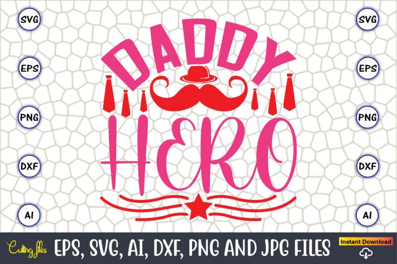 Daddy Hero,Parents day,Parents day svg bundle, Parents day t-shirt,Fathers Day svg Bundle,SVG,Fathers t-shirt, Fathers svg, Fathers svg vector, Fathers vector t-shirt, t-shirt, t-shirt design,Dad svg, Daddy svg, svg, dxf, png,