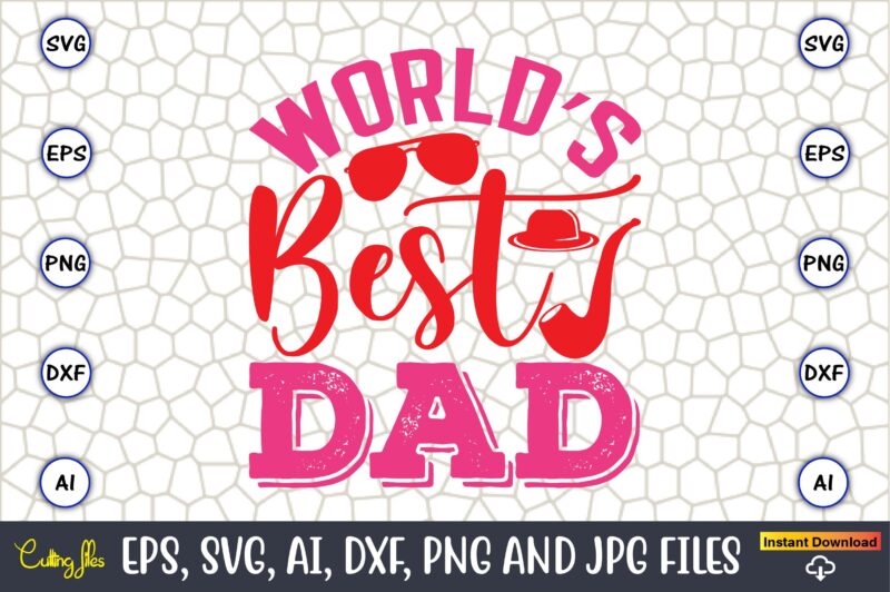 World’s Best Dad,Parents day,Parents day svg bundle, Parents day t-shirt,Fathers Day svg Bundle,SVG,Fathers t-shirt, Fathers svg, Fathers svg vector, Fathers vector t-shirt, t-shirt, t-shirt design,Dad svg, Daddy svg, svg, dxf,