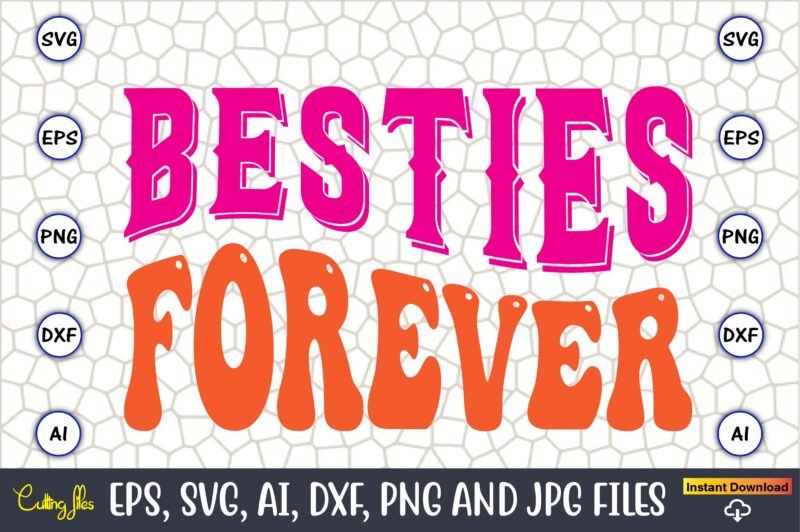 Besties Forever, Friendship,Friendship SVG bundle, Best Friends SVG files, Friendship, Friendship svg, Friendship t-shirt, Friendship design, Friendship vector, Friendship svg design,Friends SVG for cricut, Friendship quotes svg, cut file, cricut