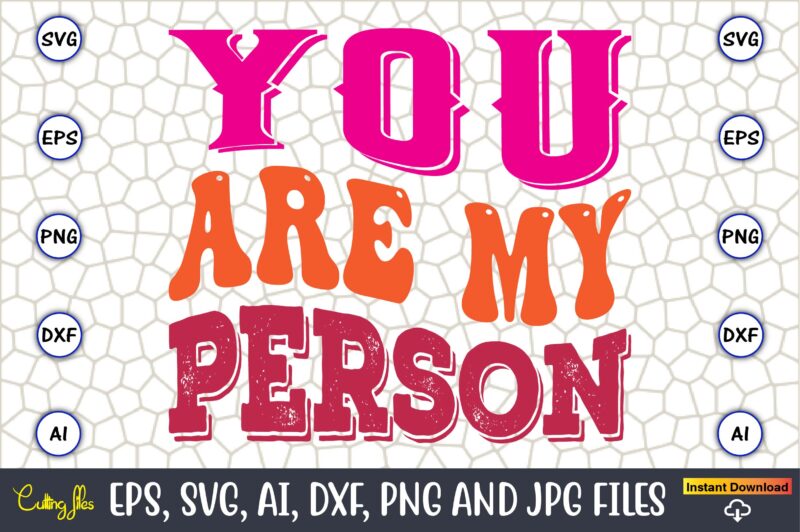 You Are My Person,Friendship,Friendship SVG bundle, Best Friends SVG files, Friendship, Friendship svg, Friendship t-shirt, Friendship design, Friendship vector, Friendship svg design,Friends SVG for cricut, Friendship quotes svg, cut file,