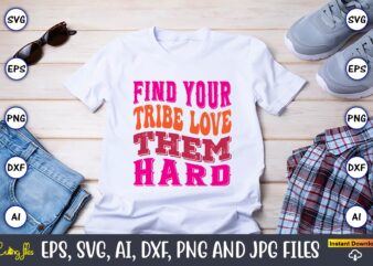 Find Your Tribe Love Them Hard, Friendship,Friendship SVG bundle, Best Friends SVG files, Friendship, Friendship svg, Friendship t-shirt, Friendship design, Friendship vector, Friendship svg design,Friends SVG for cricut, Friendship quotes