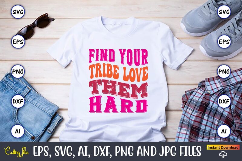 Find Your Tribe Love Them Hard, Friendship,Friendship SVG bundle, Best Friends SVG files, Friendship, Friendship svg, Friendship t-shirt, Friendship design, Friendship vector, Friendship svg design,Friends SVG for cricut, Friendship quotes