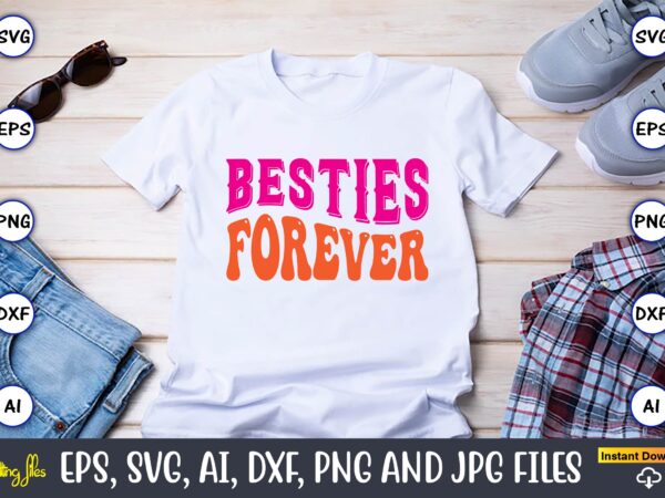 Besties forever, friendship,friendship svg bundle, best friends svg files, friendship, friendship svg, friendship t-shirt, friendship design, friendship vector, friendship svg design,friends svg for cricut, friendship quotes svg, cut file, cricut