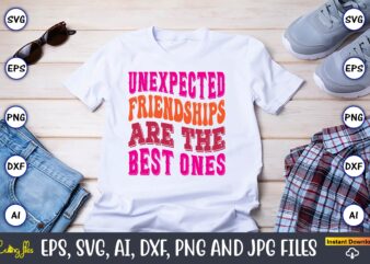 Unexpected Friendships Are The Best Ones,Friendship,Friendship SVG bundle, Best Friends SVG files, Friendship, Friendship svg, Friendship t-shirt, Friendship design, Friendship vector, Friendship svg design,Friends SVG for cricut, Friendship quotes svg,