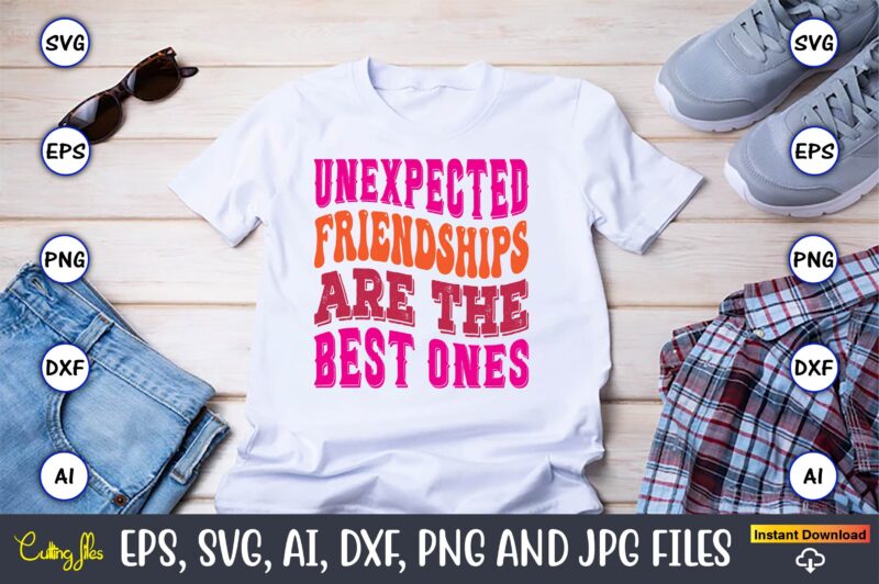 Unexpected Friendships Are The Best Ones,Friendship,Friendship SVG bundle, Best Friends SVG files, Friendship, Friendship svg, Friendship t-shirt, Friendship design, Friendship vector, Friendship svg design,Friends SVG for cricut, Friendship quotes svg,
