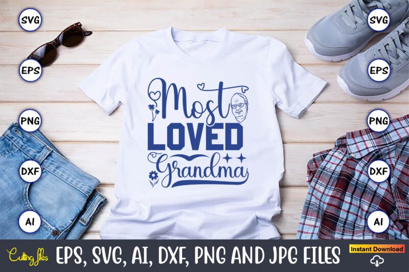 Most Loved Grandma,Grandparents Day, Grandparents Day t-shirt, Grandparents Day design,Grandparents Day Svg Bundle, Grandpa Svg, Grandkids Svg, Grandma Life Svg, Nana Svg, Happy Grandparents Day, Grandma Shirt, Vintage Design,Grandparents svg,