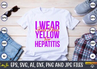 I Wear Red And Yellow For Hepatitis,Hepatitis Day, Hepatitis Day t-shirt, Hepatitis Day design, Hepatitis Day t-shirt design, Hepatitis Daydesign bundle,I Wear Red And Yellow Svg Png, Hepatitis Awareness Svg,