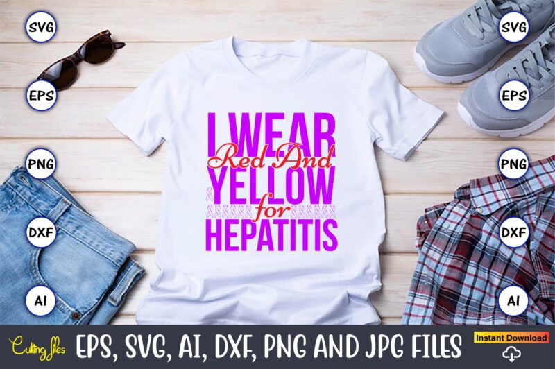 I Wear Red And Yellow For Hepatitis,Hepatitis Day, Hepatitis Day t-shirt, Hepatitis Day design, Hepatitis Day t-shirt design, Hepatitis Daydesign bundle,I Wear Red And Yellow Svg Png, Hepatitis Awareness Svg,