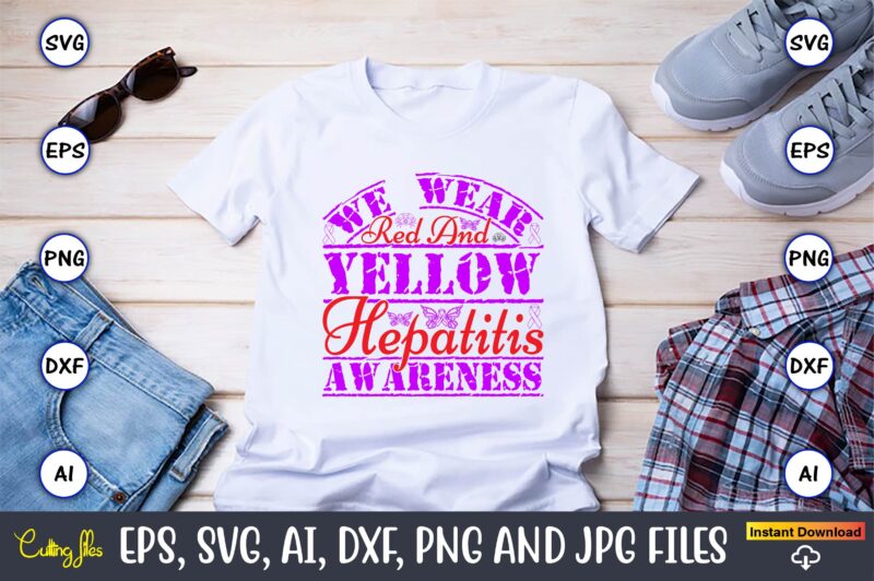 We Wear Red And Yellow Hepatitis Awareness,Hepatitis Day, Hepatitis Day t-shirt, Hepatitis Day design, Hepatitis Day t-shirt design, Hepatitis Daydesign bundle,I Wear Red And Yellow Svg Png, Hepatitis Awareness Svg,