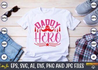 Daddy Hero,Parents day,Parents day svg bundle, Parents day t-shirt,Fathers Day svg Bundle,SVG,Fathers t-shirt, Fathers svg, Fathers svg vector, Fathers vector t-shirt, t-shirt, t-shirt design,Dad svg, Daddy svg, svg, dxf, png,