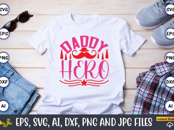 Daddy hero,parents day,parents day svg bundle, parents day t-shirt,fathers day svg bundle,svg,fathers t-shirt, fathers svg, fathers svg vector, fathers vector t-shirt, t-shirt, t-shirt design,dad svg, daddy svg, svg, dxf, png,