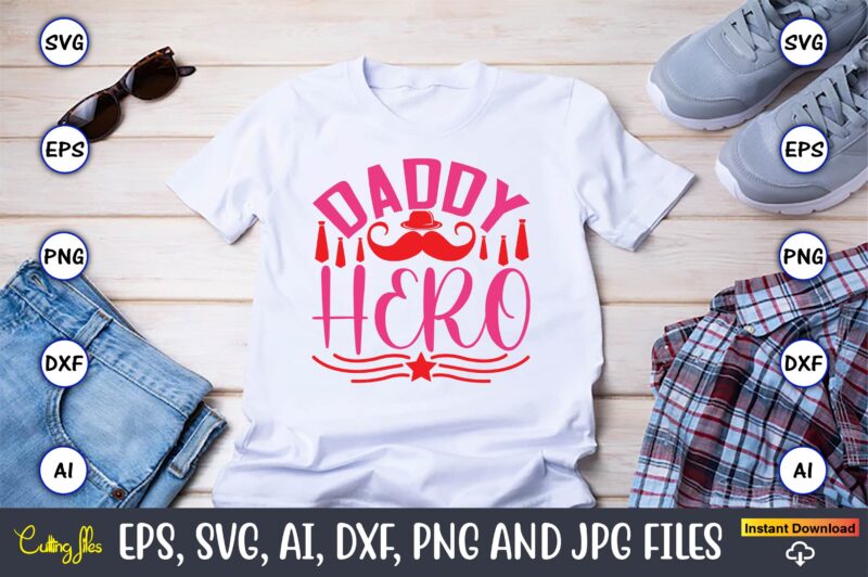 Daddy Hero,Parents day,Parents day svg bundle, Parents day t-shirt,Fathers Day svg Bundle,SVG,Fathers t-shirt, Fathers svg, Fathers svg vector, Fathers vector t-shirt, t-shirt, t-shirt design,Dad svg, Daddy svg, svg, dxf, png,