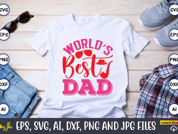 World’s best dad,parents day,parents day svg bundle, parents day t-shirt,fathers day svg bundle,svg,fathers t-shirt, fathers svg, fathers svg vector, fathers vector t-shirt, t-shirt, t-shirt design,dad svg, daddy svg, svg, dxf,