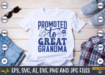 Promoted To Great Grandma,Grandparents Day, Grandparents Day t-shirt, Grandparents Day design,Grandparents Day Svg Bundle, Grandpa Svg, Grandkids Svg, Grandma Life Svg, Nana Svg, Happy Grandparents Day, Grandma Shirt, Vintage Design,Grandparents