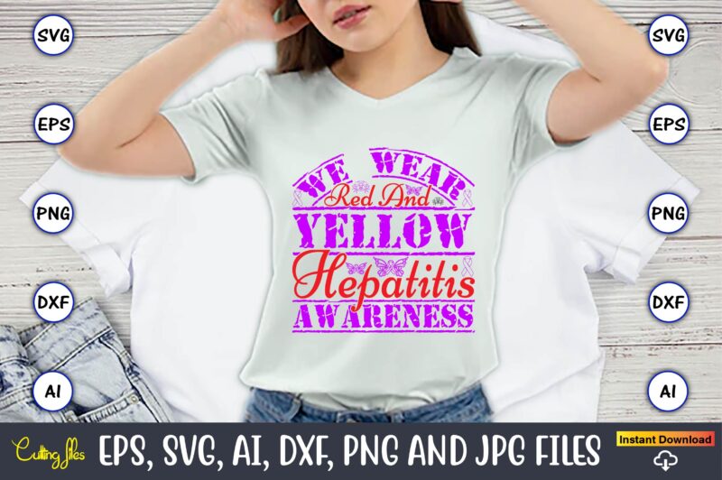 We Wear Red And Yellow Hepatitis Awareness,Hepatitis Day, Hepatitis Day t-shirt, Hepatitis Day design, Hepatitis Day t-shirt design, Hepatitis Daydesign bundle,I Wear Red And Yellow Svg Png, Hepatitis Awareness Svg,