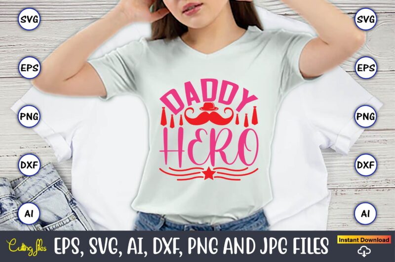 Daddy Hero,Parents day,Parents day svg bundle, Parents day t-shirt,Fathers Day svg Bundle,SVG,Fathers t-shirt, Fathers svg, Fathers svg vector, Fathers vector t-shirt, t-shirt, t-shirt design,Dad svg, Daddy svg, svg, dxf, png,