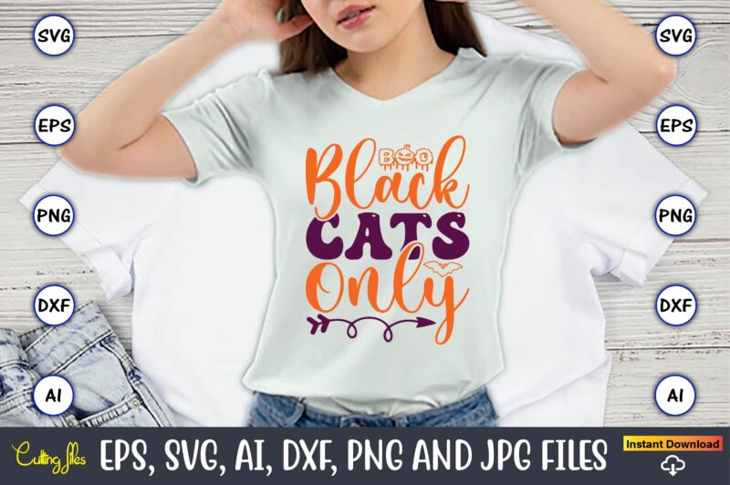 Black Cats Only,Halloween,Halloween t-shirt, Halloween design,Halloween Svg,Halloween t-shirt, Halloween t-shirt design, Halloween Svg Bundle, Halloween Clipart Bundle, Halloween Cut File, Halloween Clipart Vectors, Halloween Clipart Svg, Halloween Svg Bundle ,