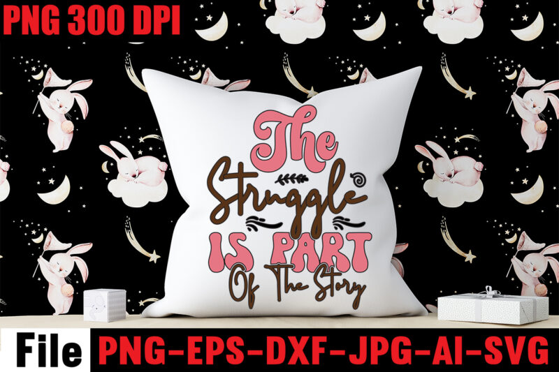 The Struggle Is Part Of The Story T-shirt Design,I Trust The Next Chapter Because I Know The Author T-shirt Design,Dream It Wish It Do It T-shirt Design,Don't Look Back You're