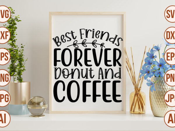 Best friends forever donut and coffee t shirt template