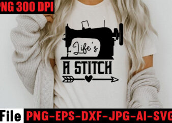 Life’s A Stitch T-shirt Design,Beautiful Things Come To The One Stitch At A Time T-shirt Design,Sewing Svg Sewing Png Sewing Bundle Sewing Designs Sewing Cricut Peace Love Sewing Svg Sewing