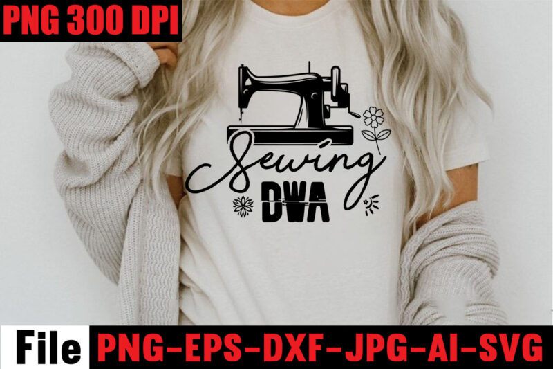 Sewing Dwa T-shirt Design,Beautiful Things Come To The One Stitch At A Time T-shirt Design,Sewing Svg Sewing Png Sewing Bundle Sewing Designs Sewing Cricut Peace Love Sewing Svg Sewing Design