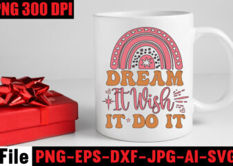 Dream It Wish It Do It T-shirt Design,Don’t Look Back You’re Not Going That Way T-shirt Design,Print Ready EPS, SVG, DXF, Be The & Energy You Want To Attract T-shirt