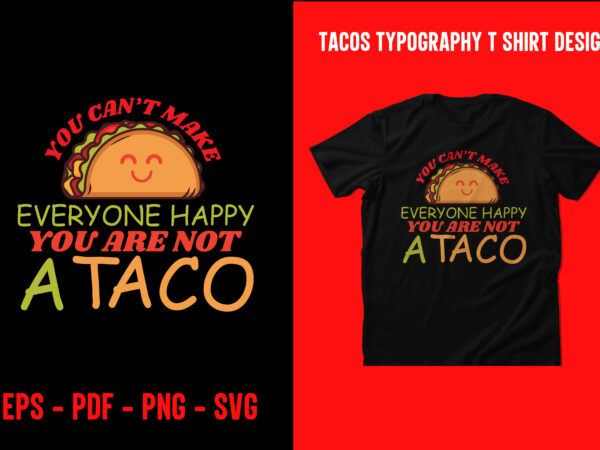Tacos graphic t shirt design, world tacos day t shirt, world typography tacos day t shirt design, tacos lettering t shirt, tacos t shirt design, taco t shirts designs, tacos