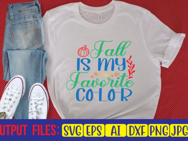 Fall is my favorite color t shirt graphic design