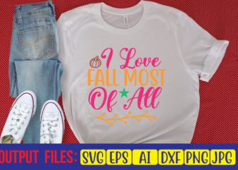 I Love Fall Most Of All t shirt design for sale