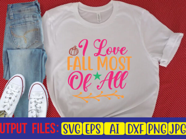 I love fall most of all t shirt design for sale