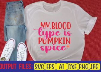 My Blood Type Is Pumpkin Spice t shirt designs for sale