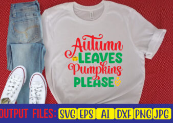 Autumn Leaves Pumpkins Please SVG Cut File t shirt vector