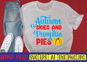 Autumn Skies And Pumpkin Pies SVG Cut File t shirt vector