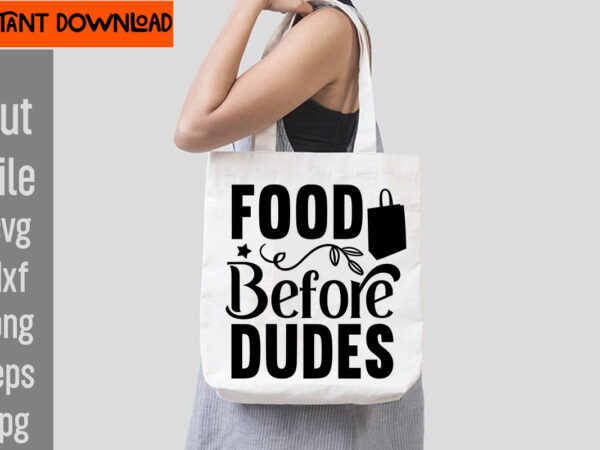 Food before dudes t-shirt design,do not disturb shopping in progress t-shirt design,tote bag quotes svg, shopping svg, funny quotes svg, sarcastic svg, mom quotes svg, motherhood svg, momlife svg, mom