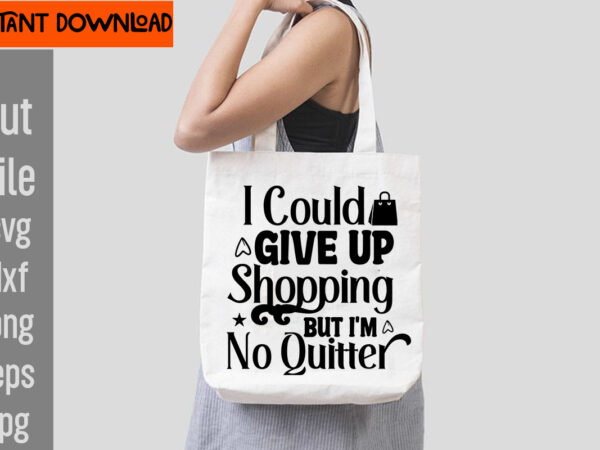 I could give up shopping but i’m no quitter t-shirt design,food before dudes t-shirt design,do not disturb shopping in progress t-shirt design,tote bag quotes svg, shopping svg, funny quotes svg,