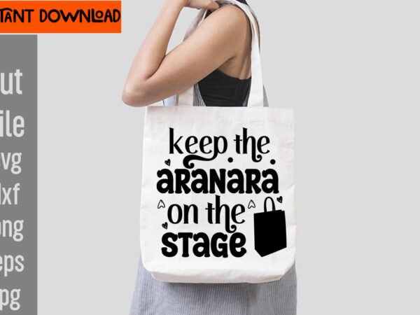 Keep the aranara on the stage t-shirt design,do not disturb shopping in progress t-shirt design,tote bag quotes svg, shopping svg, funny quotes svg, sarcastic svg, mom quotes svg, motherhood svg,