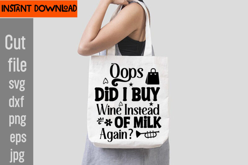 Oops Did I Buy Wine Instead Of Milk Again T-shirt Design,Do Not Disturb Shopping In Progress T-shirt Design,Tote Bag Quotes svg, Shopping svg, Funny Quotes svg, Sarcastic svg, Mom Quotes