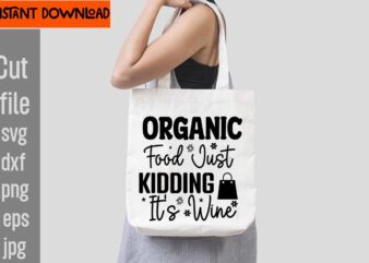 Organic Food Just Kidding It’s Wine T-shirt Design,Oops Did I Buy Wine Instead Of Milk Again T-shirt Design,Do Not Disturb Shopping In Progress T-shirt Design,Tote Bag Quotes svg, Shopping svg,