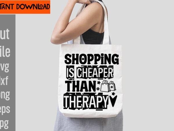 Shopping is cheaper than therapy t-shirt design,do not disturb shopping in progress t-shirt design,tote bag quotes svg, shopping svg, funny quotes svg, sarcastic svg, mom quotes svg, motherhood svg, momlife