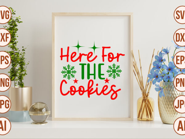 Here for the cookies graphic t shirt