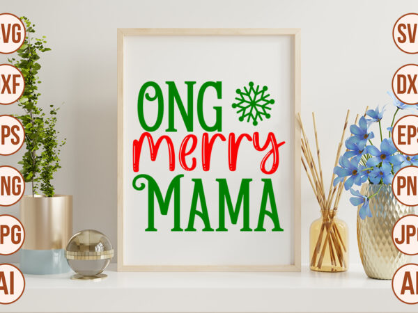 Ong merry mama t shirt design online