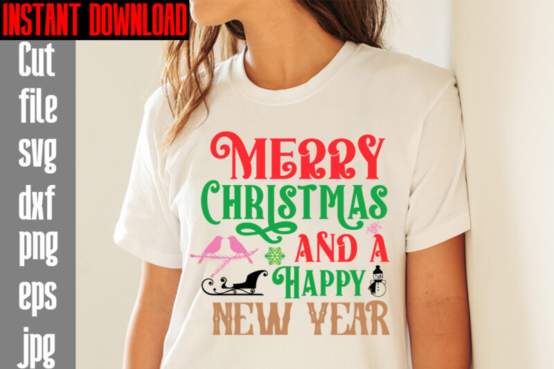 Merry Christmas And A Happy New Year T-shirt Design,I Wasn't Made For Winter SVG cut fileWishing You A Merry Christmas T-shirt Design,Stressed Blessed & Christmas Obsessed T-shirt Design,Baking Spirits Bright