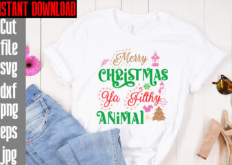 Merry Christmas Ya Filthy Animal T-shirt Design,Merry Christmas And A Happy New Year T-shirt Design,I Wasn’t Made For Winter SVG cut fileWishing You A Merry Christmas T-shirt Design,Stressed Blessed &